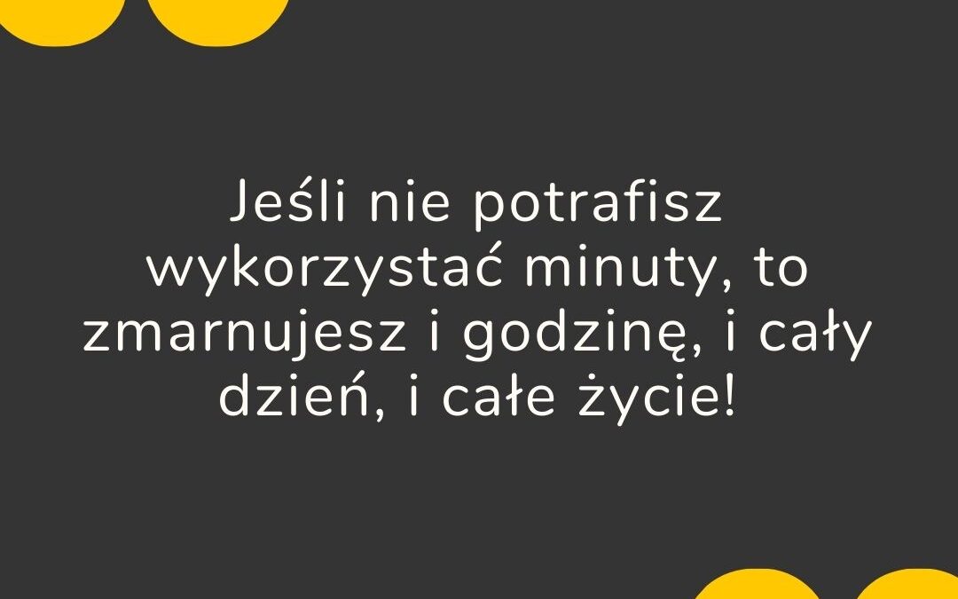 Zmarnujesz całe życie