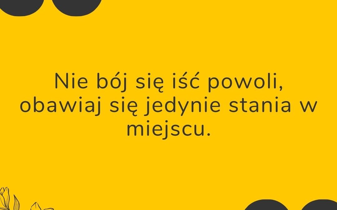 Nie bój się iść powoli